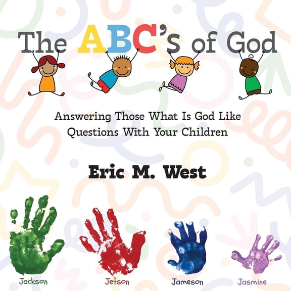 The ABC's of God: Answering Those What Is God Like Questions With Your Children, (Paperback)