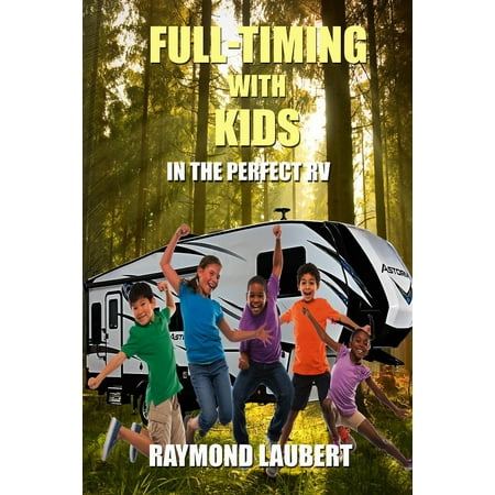 Full-timing with Kids in the Perfect RV - eBook