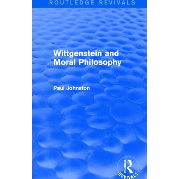 Routledge Revivals Wittgenstein and Moral Philosophy (Routledge Revivals), (Hardcover)