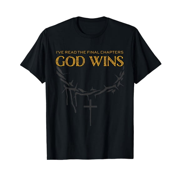 I Have The Last Chapters of God Wins Distressed Quote T-Shirt
