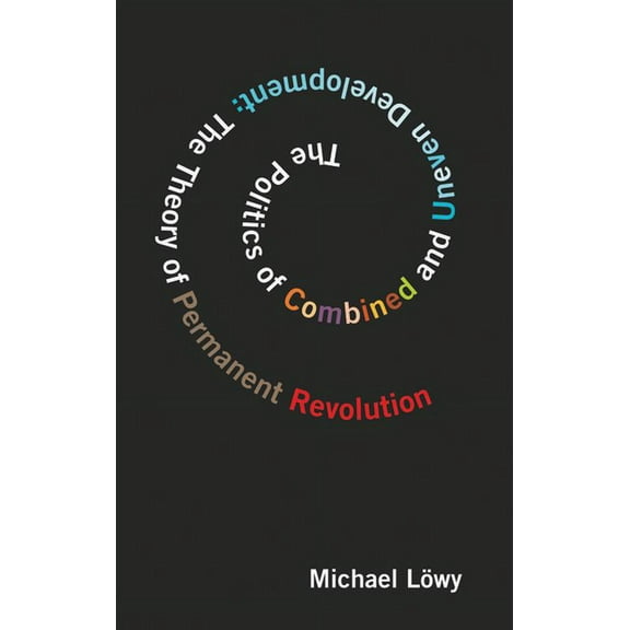 Politics of Combined and Uneven Development: The Theory of Permanent Revolution, (Paperback)