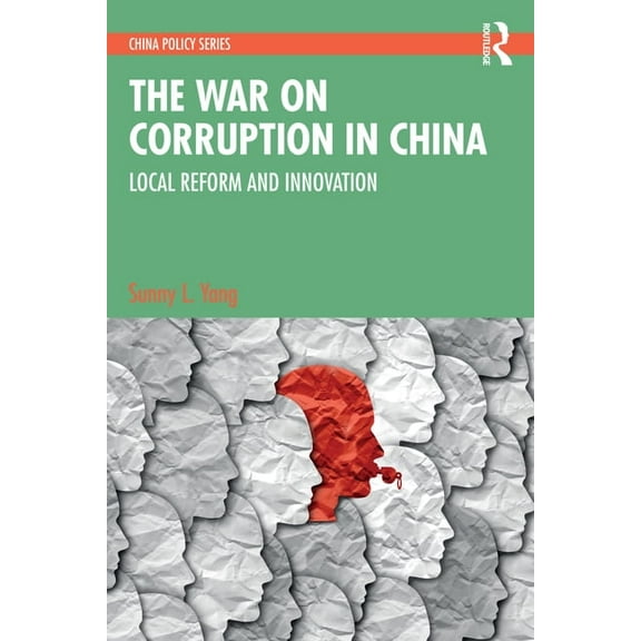 China Policy The War on Corruption in China: Local Reform and Innovation, (Paperback)