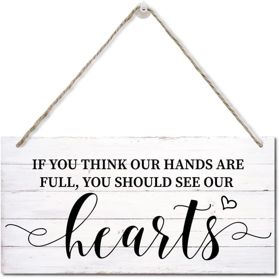 If You Think Our Hands are Full You Should See Our Hearts Wood Plaque Sign Wall Hanging, Home Decor Wood Sign Gift, Fall Decorations for Home Sign, Farmhouse Decor Wall Art Sign 10x5 Inch