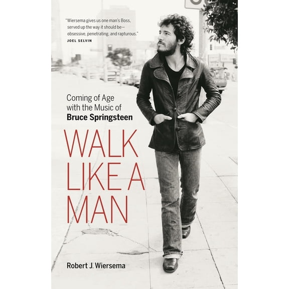 Walk Like a Man: Coming of Age with the Music of Bruce Springsteen (Paperback)