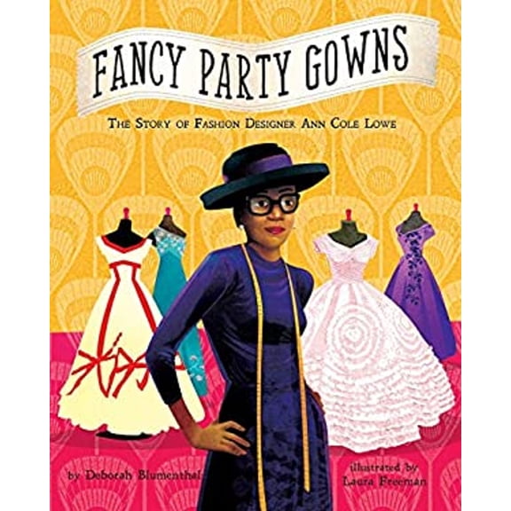Pre-Owned Fancy Party Gowns: The Story of Fashion Designer Ann Cole Lowe (Hardcover) 1499802390 9781499802399