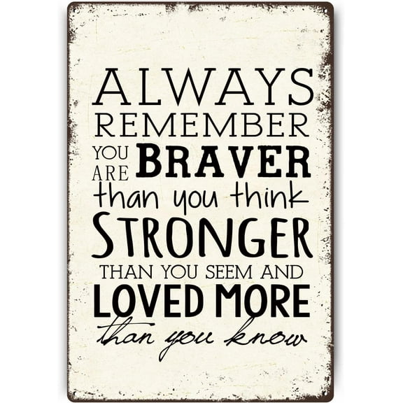 Metal Signs Always Remember You Are Braver Than You Think Funny Art Wall Decor for Home Office Kitchen Bar Cafe Garden Farm Farmhouse Wall Decor,8X12Inch