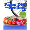 Paleo Diet for Cyclists: Delicious Paleo Diet Plan, Recipes and Cookbook for Achieving Optimum Health, Performance, Endurance and Physique Goal