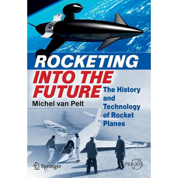 Rocketing Into the Future: The History and Technology of Rocket Planes, (Paperback)