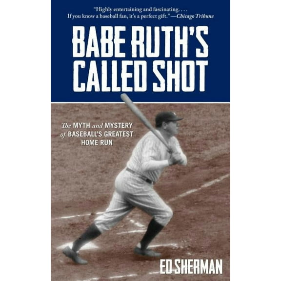 Babe Ruth's Called Shot : The Myth and Mystery of Baseball's Greatest Home Run (Paperback)