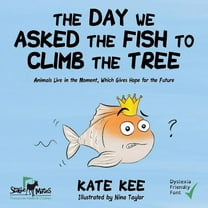 The Day We Asked the Fish to Climb the Tree, (Paperback)