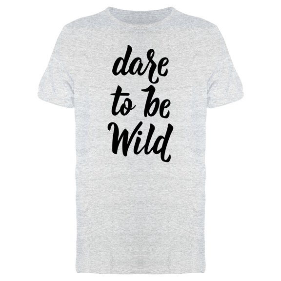 Dare To Be Wild Tee Men's -Image by Shutterstock