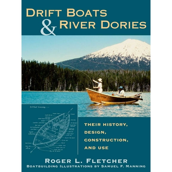 Drift Boats & River Dories: Their History, Design, Construction, and Use, (Paperback)