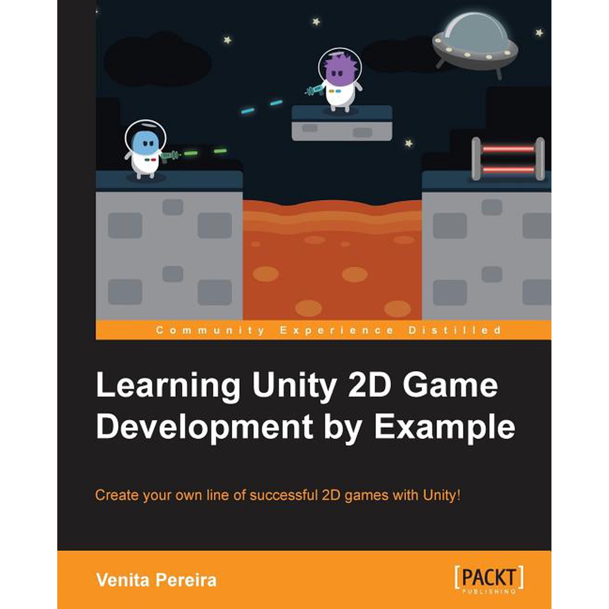 Unity 2D Game Development by Example Beginner s Guide (Paperback)