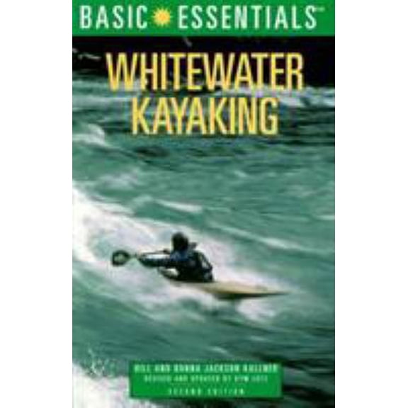 Pre-Owned Whitewater Kayaking, 2nd Edition (Basic Essentials Series) (Paperback) 076270666X 9780762706662