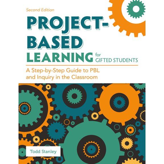 Project-Based Learning for Gifted Students: A Step-By-Step Guide to Pbl and Inquiry in the Classroom, (Paperback)