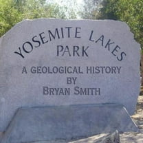 A Geological History of Yosemite Lakes Park (Paperback) by Bryan Smith