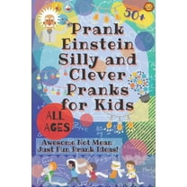 PrankEinstein Silly and Clever Pranks for Kids: Awesome Not Mean Just Fun Prank Ideas! (Paperback)