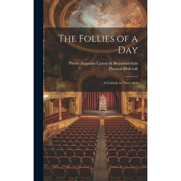 The Follies of a day; a Comedy in Three Acts (Hardcover)