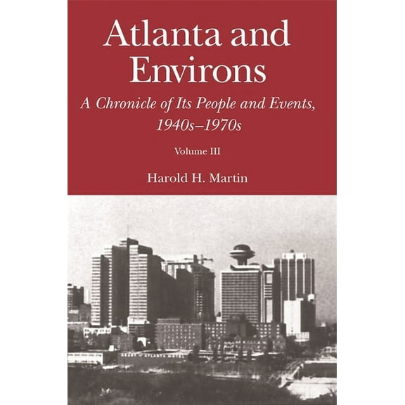 Atlanta and Environs: A Chronicle of Its People and Events, 1940s-1970s, (Paperback)
