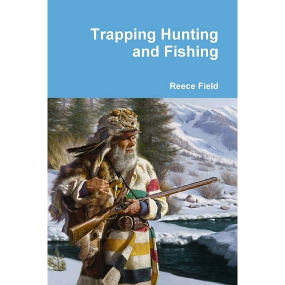 Trapping Hunting and Fishing, (Paperback)
