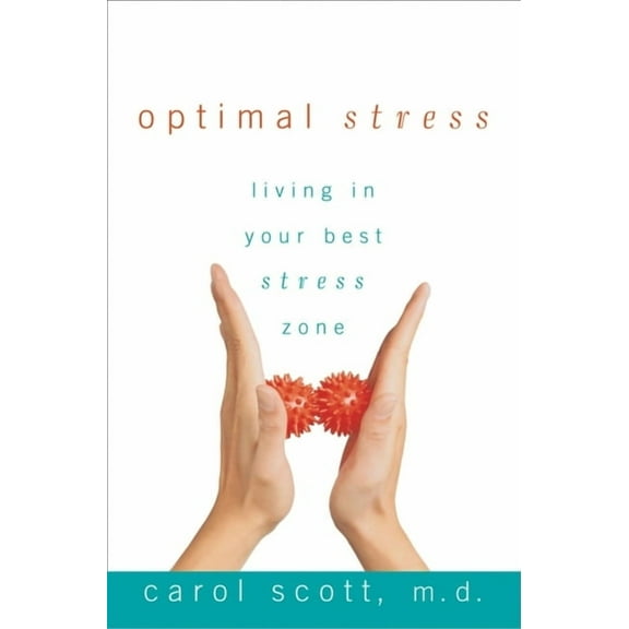 Optimal Stress: Living in Your Best Stress Zone, (Hardcover)