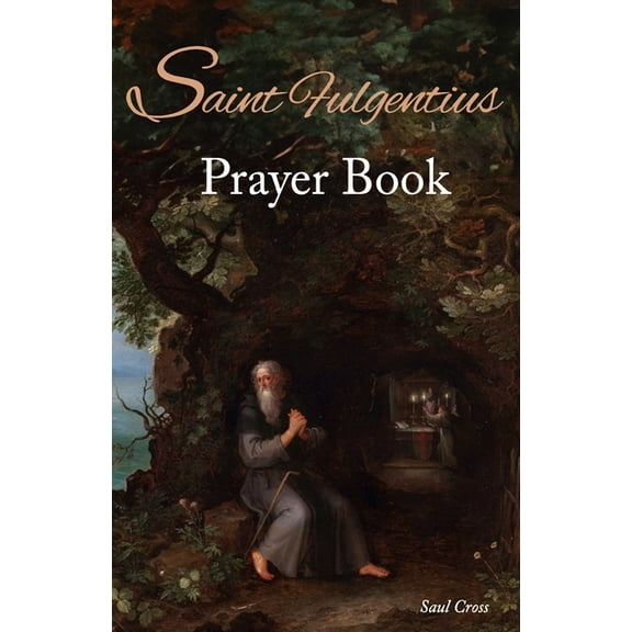 Saint Fulgentius Prayer Book (Paperback) by Saul Cross