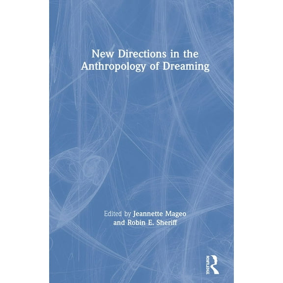 New Directions in the Anthropology of Dreaming, (Hardcover)