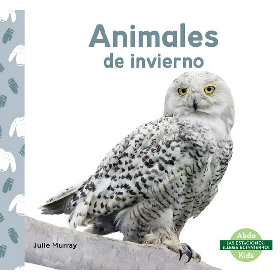 Las Estaciones: Â¡Llega El Invierno! (Sea Animales de Invierno (Winter Animals), (Hardcover)
