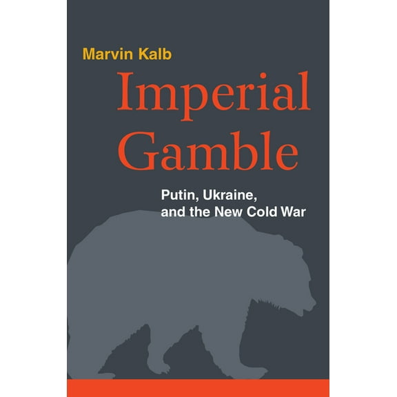 Imperial Gamble: Putin, Ukraine, and the New Cold War, (Hardcover)