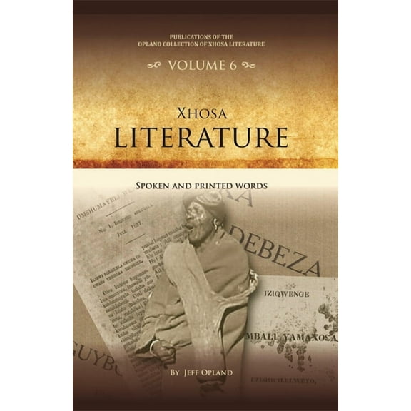 Publications of the Opland Collection of Xhosa Literature: Spoken and Printed Words, Book 6, (Hardcover)
