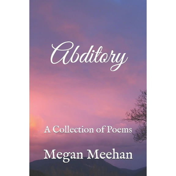 Abditory: A Collection of Poems  Paperback  Megan Nicole Meehan