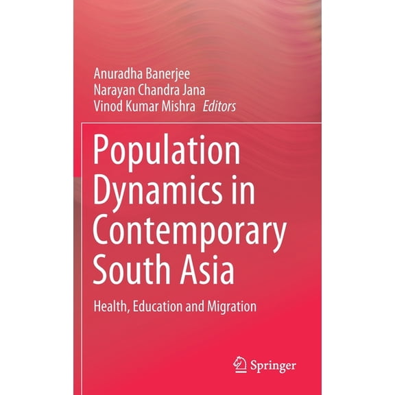 Population Dynamics in Contemporary South Asia: Health, Education and Migration, (Hardcover)