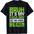 thumbnail image 2 of 100% Cotton Unisex Bruh It's Field Day Let The Games Begin Fun Day Field Trip T-Shirt, 2 of 5