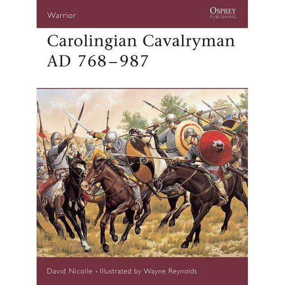 Warrior: Carolingian Cavalryman AD 768–987 (Series #96) (Paperback)