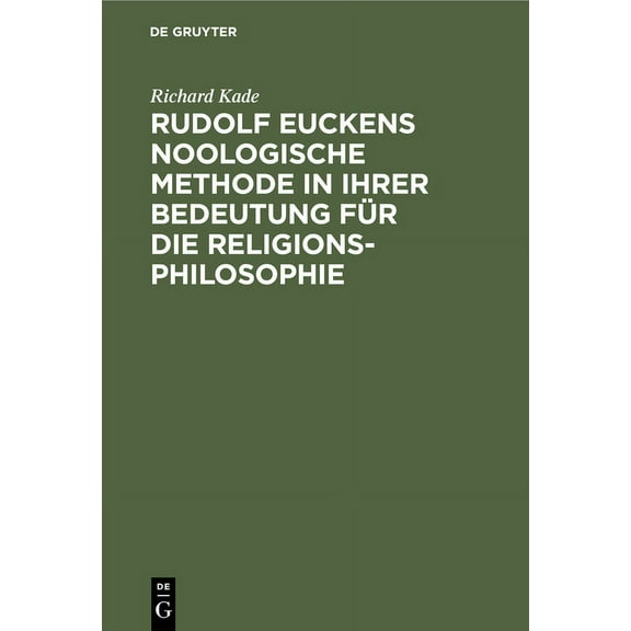 Rudolf Euckens Noologische Methode in Ihrer Bedeutung Für Die Religionsphilosophie, (Hardcover)