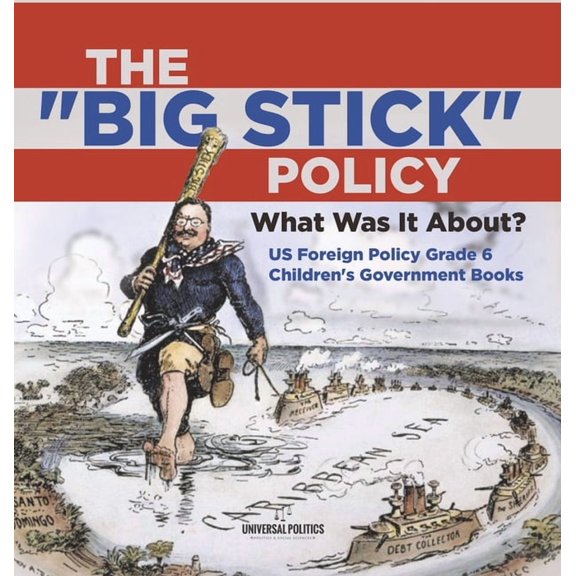 The "Big Stick" Policy, (Hardcover)