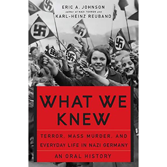 Pre-Owned What We Knew: Terror, Mass Murder, and Everyday Life in Nazi Germany, 9780465085729, 0465085725, Paperback, 1/29/06 edition