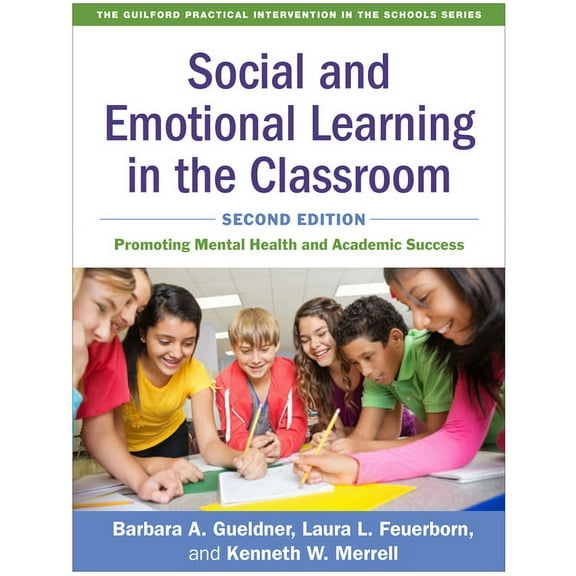 Guilford Practical Intervention in the S Social and Emotional Learning in the Classroom: Promoting Mental Health and Academic Success, (Paperback)