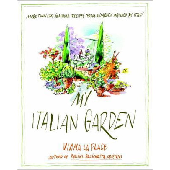 Pre-Owned My Italian Garden: More than 125 Seasonal Recipes from a Garden Inspired by Italy (Paperback) 0767918258 9780767918251
