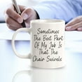 thumbnail image 3 of Sometimes The Best Part Of My Job Is That The Chair Swivels 11oz Ceramic Coffee Mug | Funny Office Cups, 3 of 7