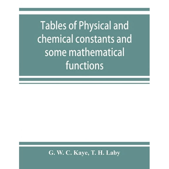 Tables of physical and chemical constants and some mathematical functions, (Paperback)