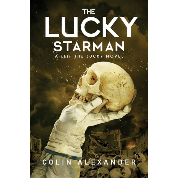 Leif the Lucky The Lucky Starman: A Leif the Lucky Novel, Book 3, (Paperback)