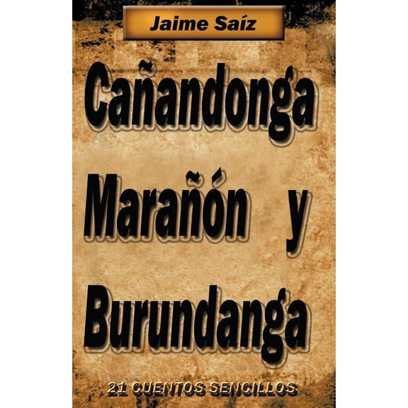 Canandonga, Maranon y Burundanga : 21 Cuentos Sencillos