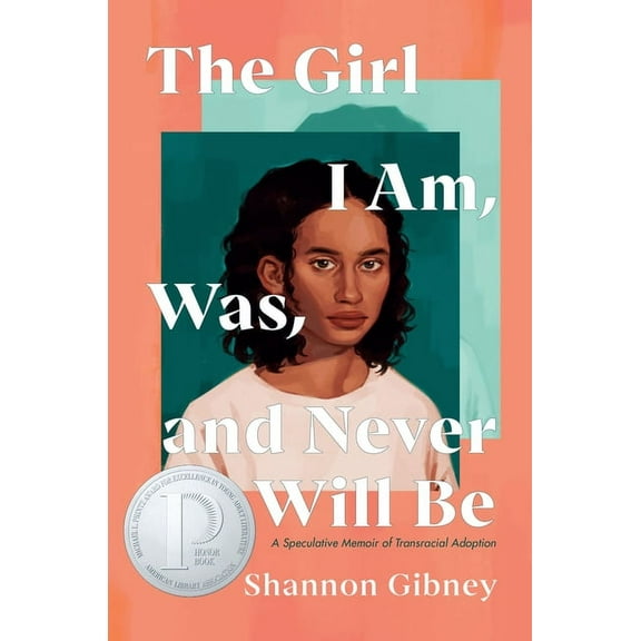 The Girl I Am, Was, and Never Will Be: A Speculative Memoir of Transracial Adoption, (Hardcover)