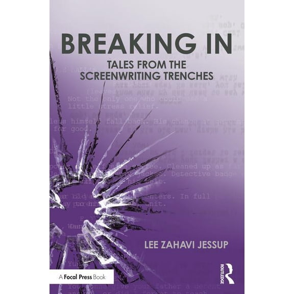 Breaking In: Tales from the Screenwriting Trenches, (Paperback)