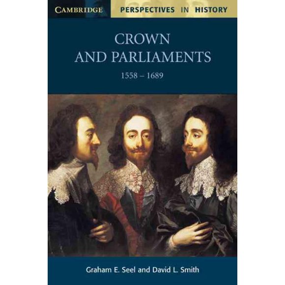 Crown and Parliament 1588-1689, David L. Smith, G. E. Seel Paperback