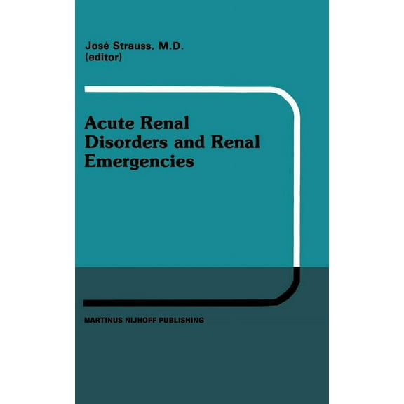 Developments in Nephrology Acute Renal Disorders and Renal Emergencies: Proceedings of Pediatric Nephrology Seminar X Held at Bal Harbour, Florida,, Book 7, (Hardcover)