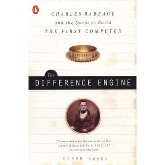 Pre-Owned The Difference Engine: Charles Babbage and the Quest to Build the First Computer (Paperback) 0142001449 9780142001448