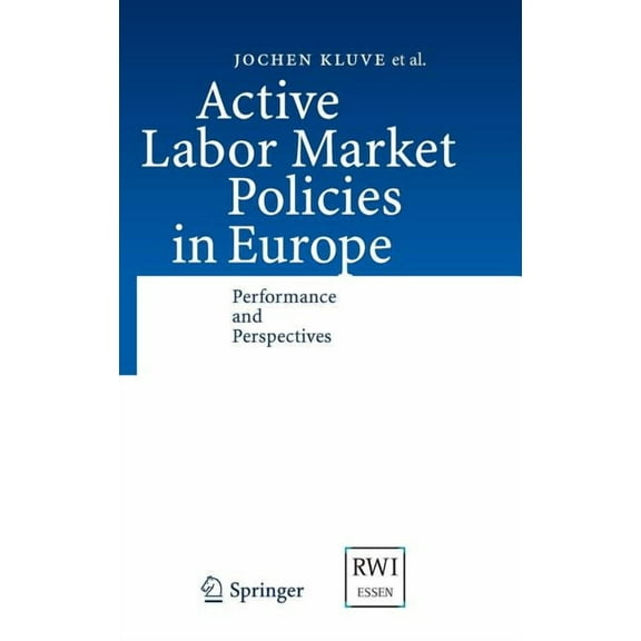 Active Labor Market Policies in Europe: Performance and Perspectives, (Hardcover)