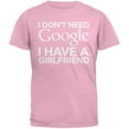thumbnail image 1 of I Don't Need Google I Have a Girlfriend Pink Adult T-Shirt, 1 of 1